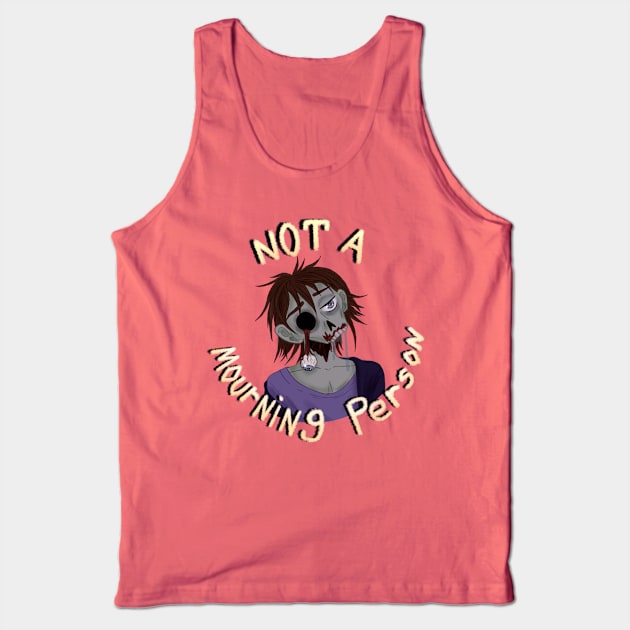 Not a Mourning Person Tank Top by Todd's Hollow